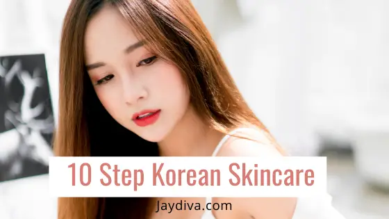 10 Step Korean Skincare Routine | Jaydiva