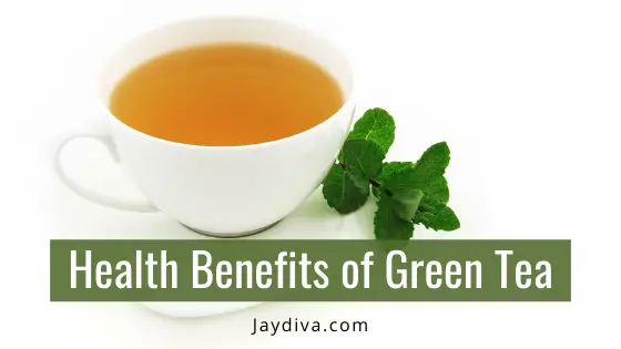 Health Benefits Of Green Tea - 9 Incredible Benefits | Jaydiva - Jaydiva