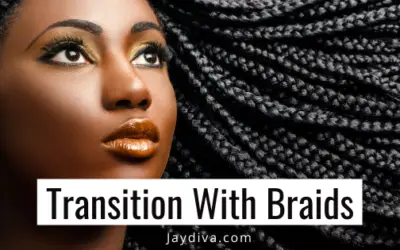 How to grow transitioning hair with braids the right way