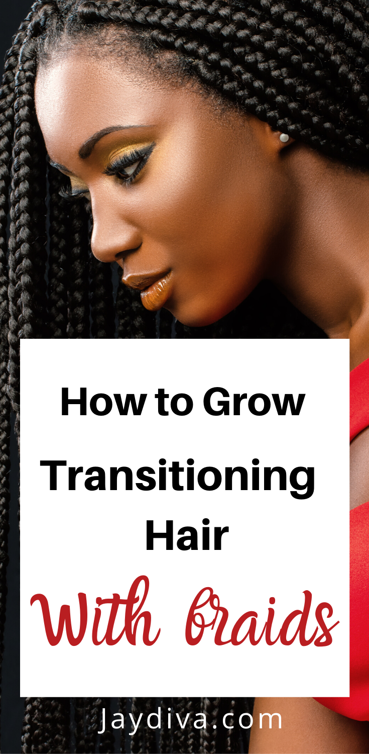 Grow transitioning hair with braids