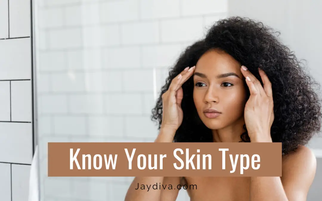 3 Really Simple Ways to Determine Your Skin Type ( How to Care for Your skin Type)