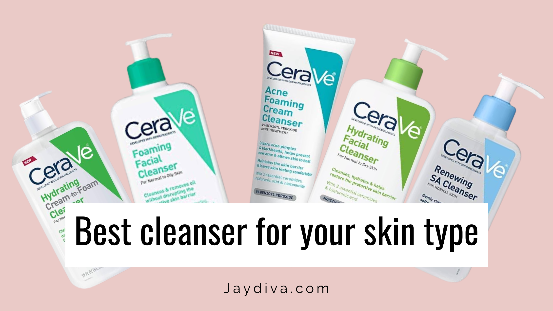 Which Cerave Cleanser Is Best For Your Skin Type Jaydiva
