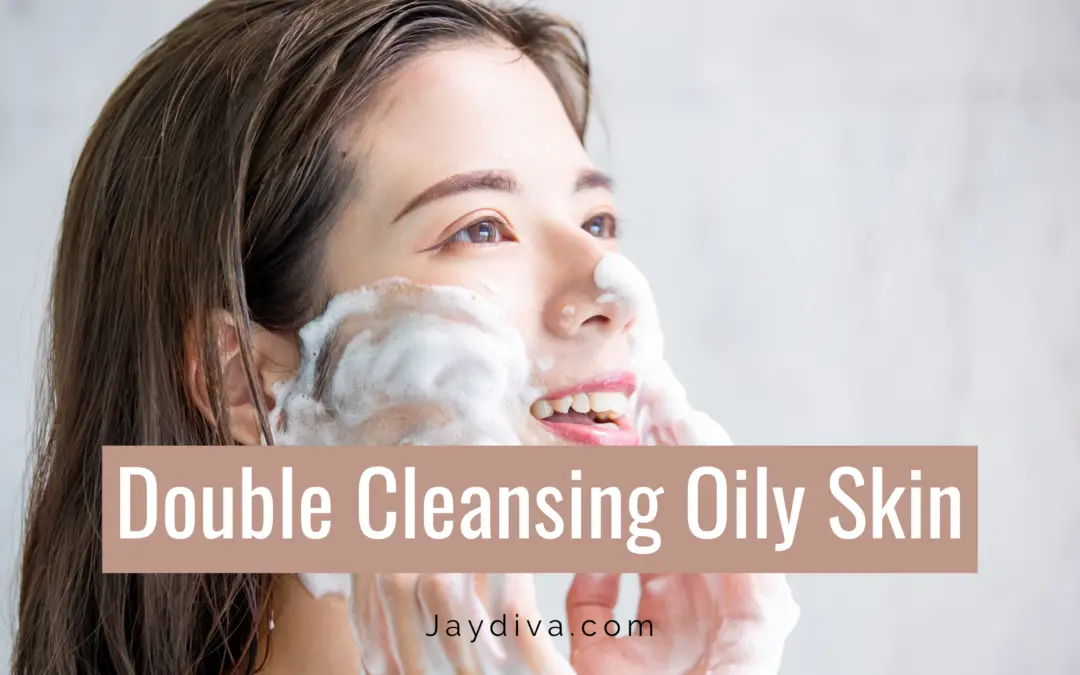 Double cleansing oily acne prone skin