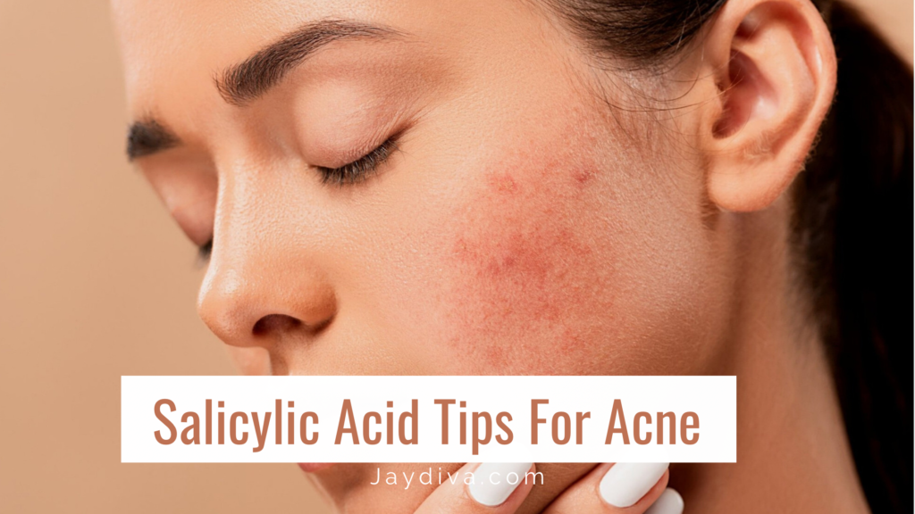 How to Use Salicylic Acid For Acne The Right Way