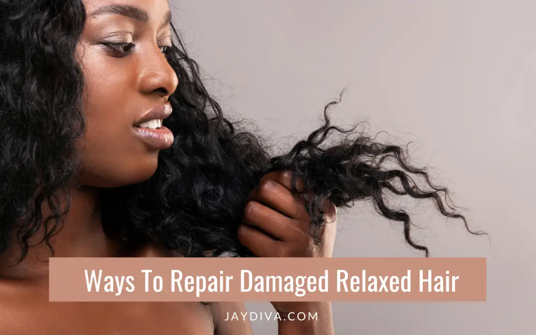 10 Ways to Repair Damaged Relaxed Hair Without Cutting It 2022 - Jaydiva