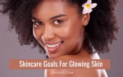 10 Best Skincare Goals For Glowing Skin