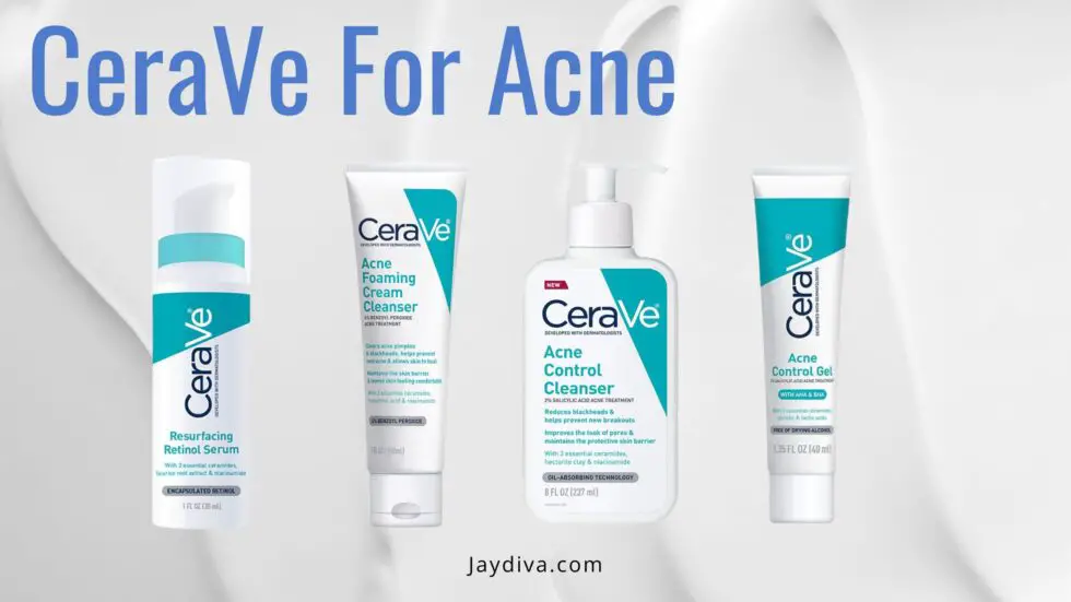 Best CeraVe Skincare Products For Oily And Acne-Prone Skin - Jaydiva