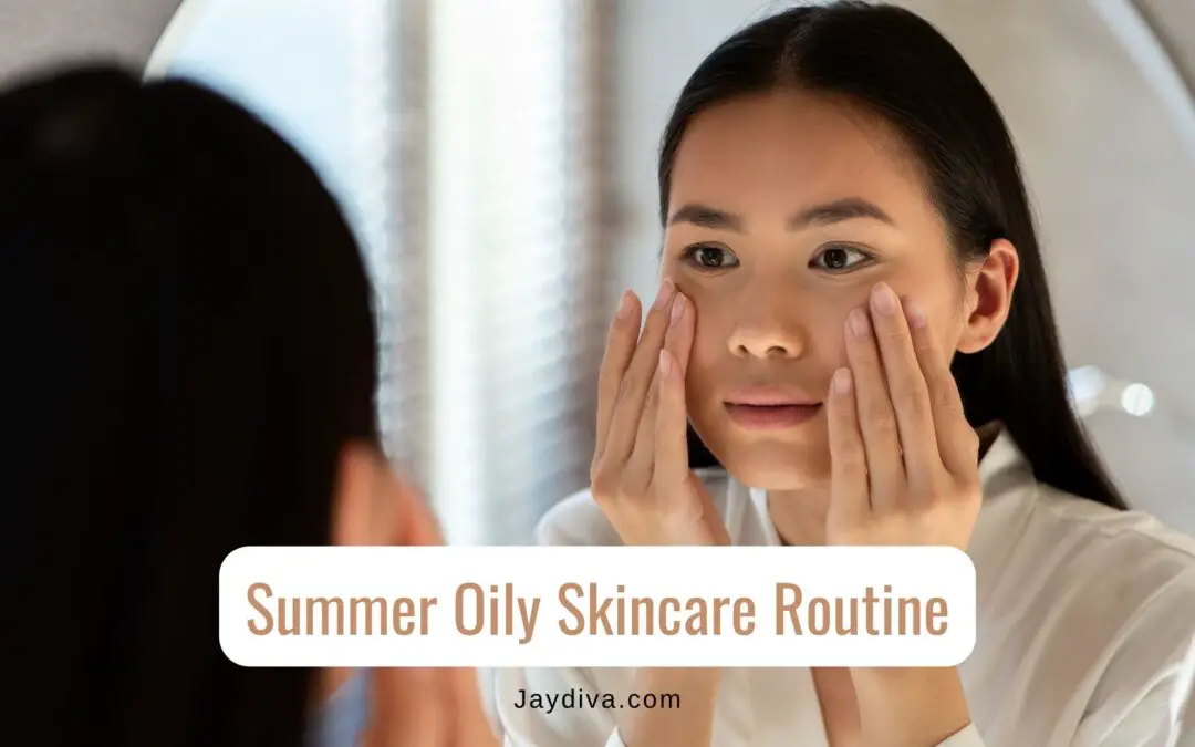 The Best Summer Skincare Routine For Oily and Acne-Prone Skin