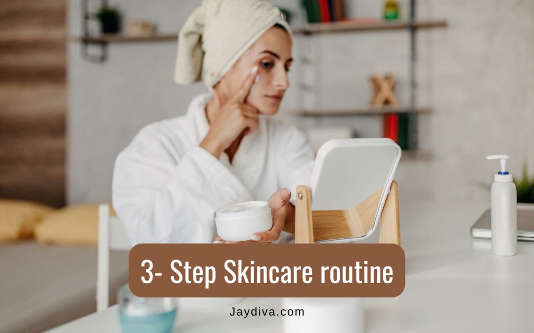 The Only 3 Skincare Steps You Need And How to Do Them Right