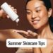 Summer skincare tips