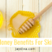 Honey Benefits for skin