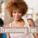 tips for transitioning to natural hair